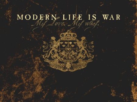 MODERN LIFE IS WAR - MY LOVE, MY WAY For Cheap